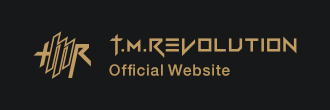 T.M.Revolution Official Website